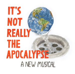 Album cover for 'It's Not Really the Apocalypse - A New Musical' by Michael A. Grant, which shows an illustration of planet Earth being washed down a plughole.